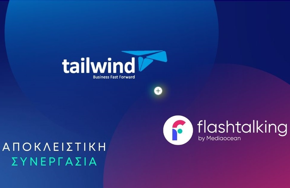 Tailwind και Flashtalking ανακοίνωσαν τη συνεργασία τους για την Ελλάδα και επιπλέον 35 αγορές